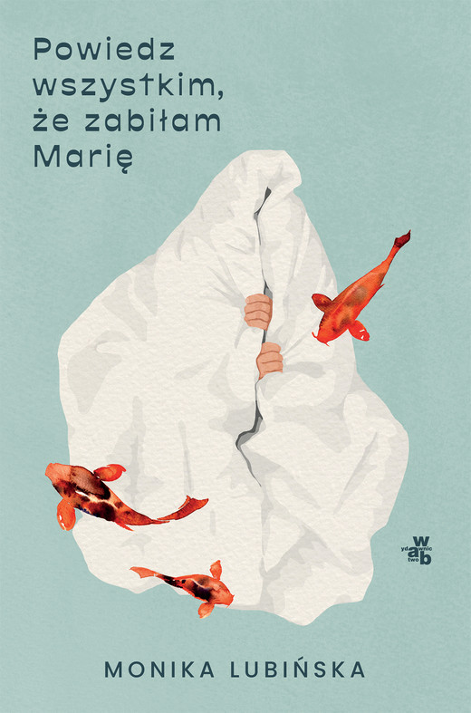 okładka Powiedz wszystkim, że zabiłam Marię. Archipelagi książka