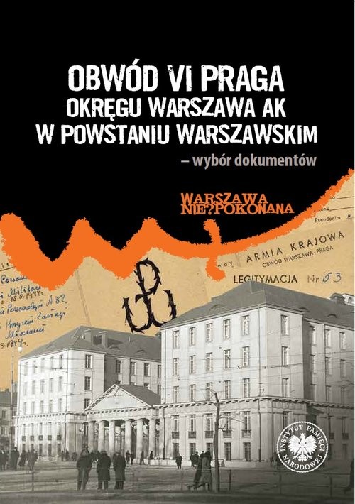 okładka Obwód VI Praga Okręgu Warszawa AK w powstaniu warszawskim – wybór dokumentów książka