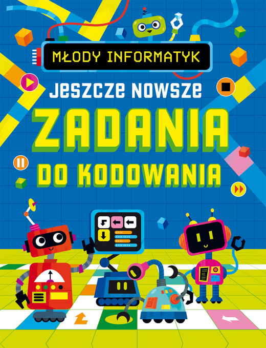 okładka Jeszcze nowsze zadania do kodowania. Młody informatyk książka