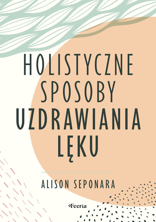 okładka Holistyczne sposoby uzdrawiania lęku ebook | epub, mobi | Alison Seponara