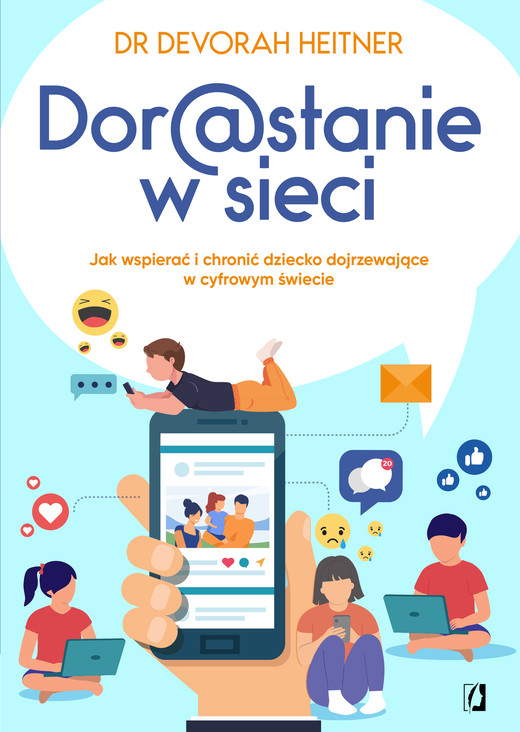 okładka Dorastanie w sieci. Jak wspierać i chronić dziecko dojrzewające w cyfrowym świecie ebook | epub, mobi | Dr Devorah Heitner
