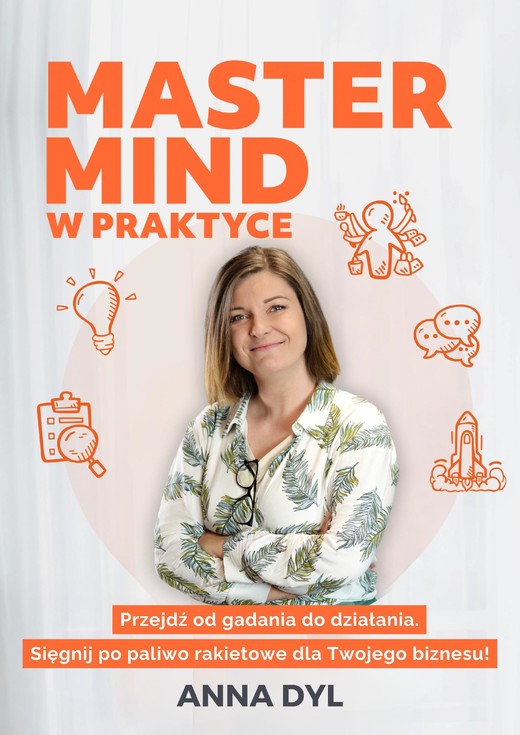 okładka Mastermind w praktyce. Przejdź od gadania do działania. Sięgnij po paliwo rakietowe dla Twojego biznesu! ebook | epub, mobi, pdf | Anna Dyl