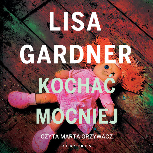 okładka Kochać mocniej audiobook | MP3 | Lisa Gardner
