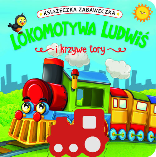 okładka Książeczka zabaweczka. Lokomotywa Ludwiś i krzywe tory książka