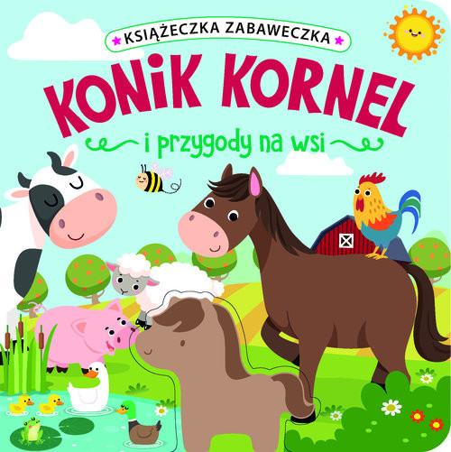 okładka Książeczka zabaweczka. Konik Kornel i przygody na wsi książka