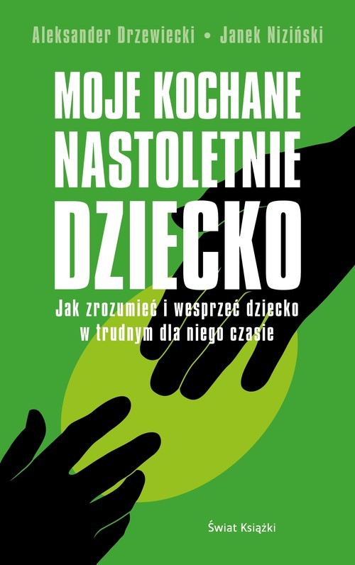 okładka Moje kochane nastoletnie dziecko książka | Aleksander Drzewiecki