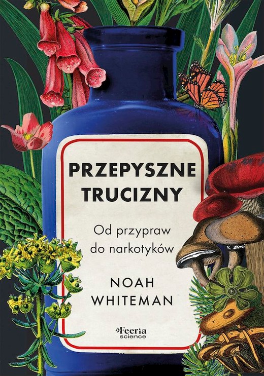 okładka Przepyszne trucizny. Od przypraw do narkotyków książka