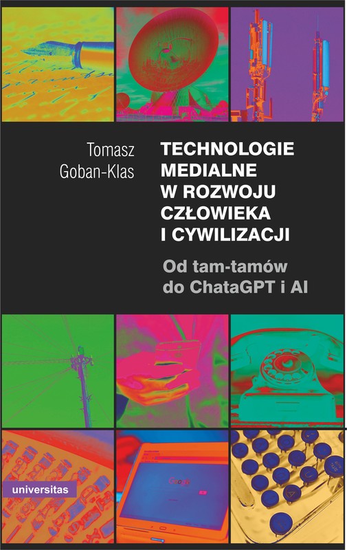 okładka Technologie medialne w rozwoju człowieka i cywilizacji. Od tam-tamów do ChataGPT i AI ebook | epub, mobi, pdf | Goban-Klas Tomasz