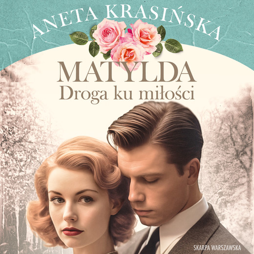 okładka Matylda. Droga ku miłości audiobook | MP3 | Aneta Krasińska