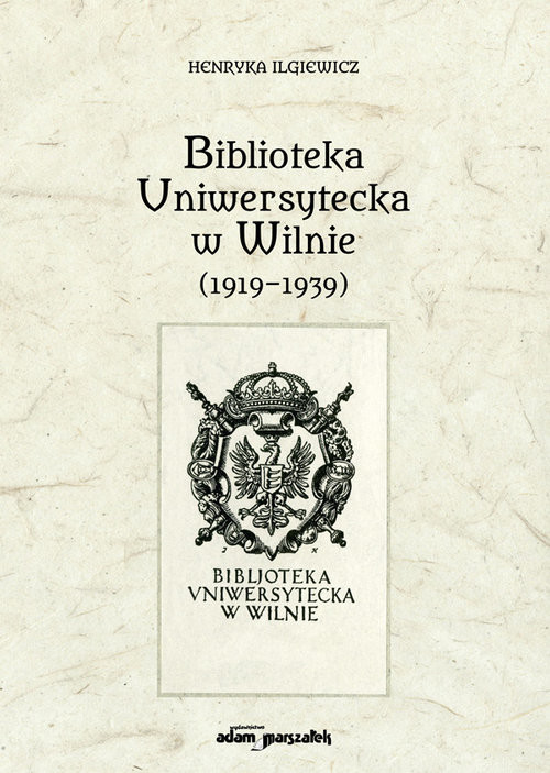 okładka Biblioteka Uniwersytecka w Wilnie (1919-1939) książka | Henryka Ilgiewicz