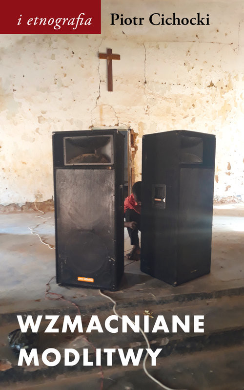okładka Wzmacniane modlitwy. Dźwięk w społeczno-duchowych światach postkolonii książka | Piotr Cichocki