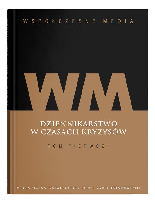 okładka Współczesne media Dziennikarstwo w czasach kryzysów Tom 1 książka