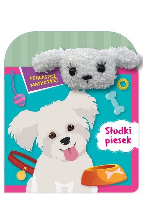 okładka Pogłaszcz maskotkę! Słodki piesek książka