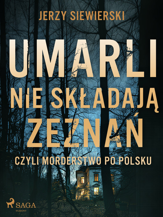okładka Umarli nie składają zeznań, czyli morderstwo po polsku ebook | epub, mobi | Jerzy Siewierski