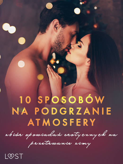 okładka 10 sposobów na podgrzanie atmosfery – zbiór opowiadań erotycznych na przetrwanie zimy ebook | epub, mobi | Chrystelle Leroy, SheWolf, Ewa Maciejczuk, Catrina Curant, M. Martinez &amp; K. Krakowiak, VER