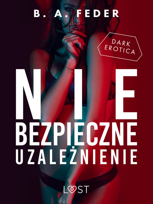 okładka Niebezpieczne uzależnienie – opowiadanie dark erotic ebook | epub, mobi | B. A. Feder