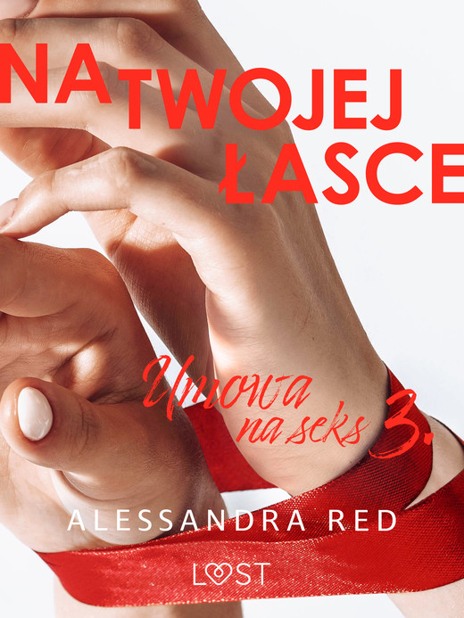 okładka Umowa na seks 3: Na twojej łasce – seria erotyczna ebook | epub, mobi | Alessandra Red