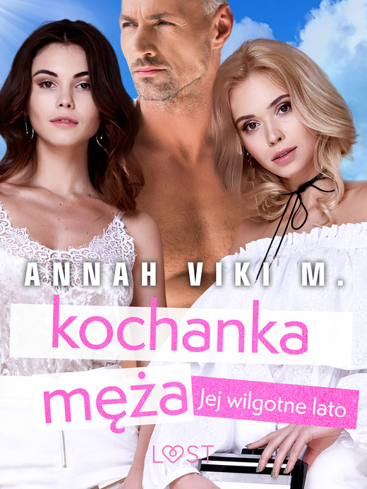 okładka Jej wilgotne lato: kochanka męża – opowiadanie erotyczne ebook | epub, mobi | Annah Viki M.