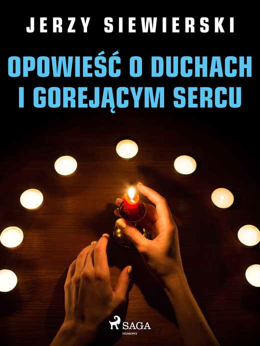 okładka Opowieść o duchach i gorejącym sercu ebook | epub, mobi | Jerzy Siewierski