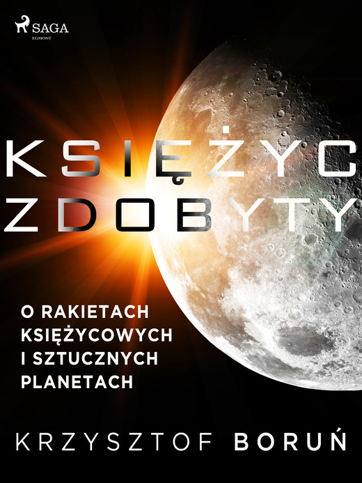 okładka Księżyc zdobyty. O rakietach księżycowych i sztucznych planetach ebook | epub, mobi | Boruń Krzysztof