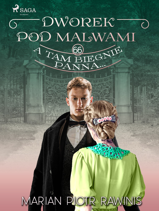 okładka Dworek pod Malwami 66 - A tam biegnie panna... ebook | epub, mobi | Marian Piotr Rawinis