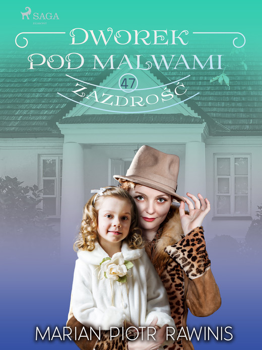 okładka Dworek pod Malwami 47 - Zazdrość ebook | epub, mobi | Marian Piotr Rawinis