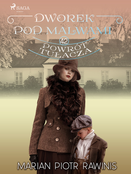 okładka Dworek pod Malwami 42 - Powrót tułacza ebook | epub, mobi | Marian Piotr Rawinis