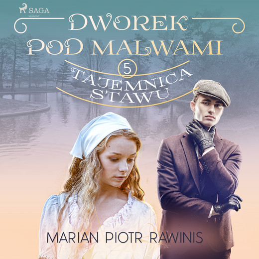 okładka Dworek pod Malwami 5 - Tajemnica stawu audiobook | MP3 | Marian Piotr Rawinis
