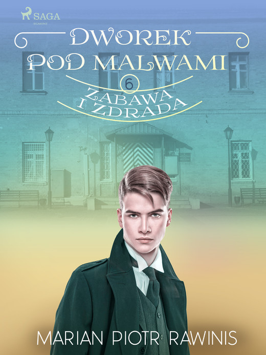 okładka Dworek pod Malwami 6 - Zabawa i zdrada ebook | epub, mobi | Marian Piotr Rawinis
