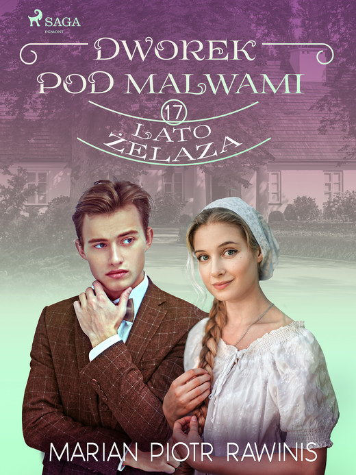 okładka Dworek pod Malwami 17 - Lato żelaza ebook | epub, mobi | Marian Piotr Rawinis