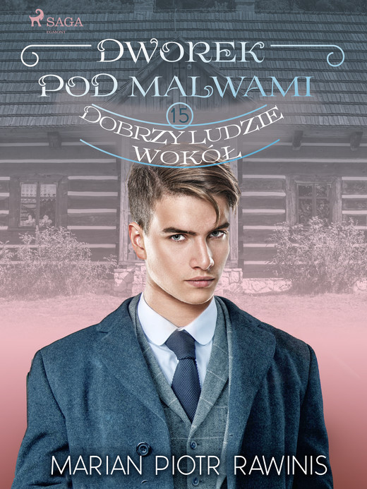 okładka Dworek pod Malwami 15 - Dobrzy ludzie wokół ebook | epub, mobi | Marian Piotr Rawinis