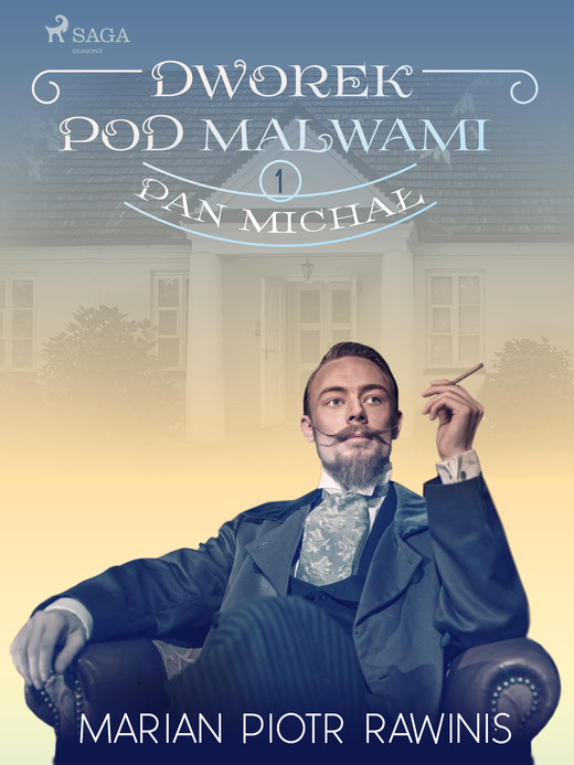okładka Dworek pod Malwami 1 - Pan Michał ebook | epub, mobi | Marian Piotr Rawinis