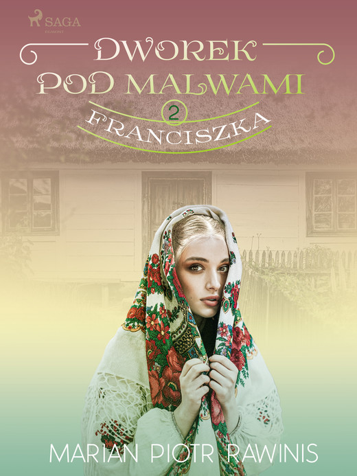 okładka Dworek pod Malwami 2 - Franciszka ebook | epub, mobi | Marian Piotr Rawinis