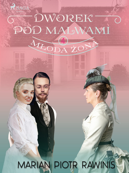 okładka Dworek pod Malwami 4 - Młoda żona ebook | epub, mobi | Marian Piotr Rawinis