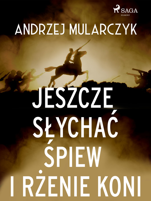 okładka Jeszcze słychać śpiew i rżenie koni ebook | epub, mobi | Andrzej Mularczyk