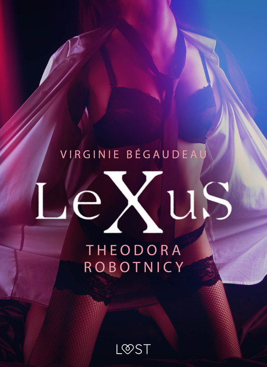 okładka LeXuS: Theodora, Robotnicy – Dystopia erotyczna ebook | epub, mobi | Virginie Bégaudeau