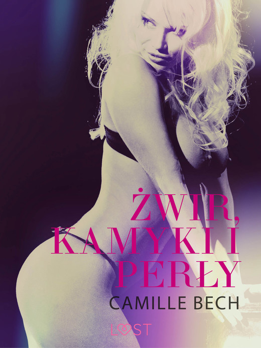 okładka Żwir, kamyki i perły - opowiadanie erotyczne ebook | epub, mobi | Camille Bech