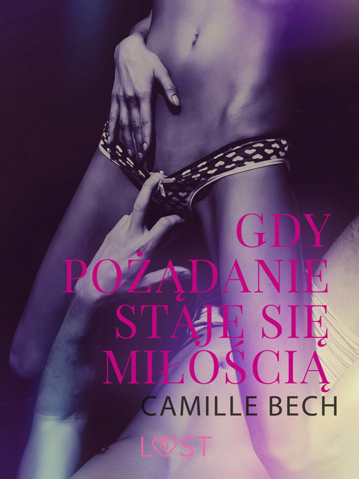 okładka Gdy pożądanie staje się miłością - opowiadanie erotyczne ebook | epub, mobi | Camille Bech