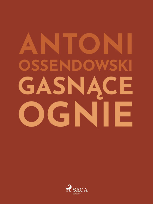 okładka Gasnące ognie ebook | epub, mobi | Ferdynand Antoni Ossendowski