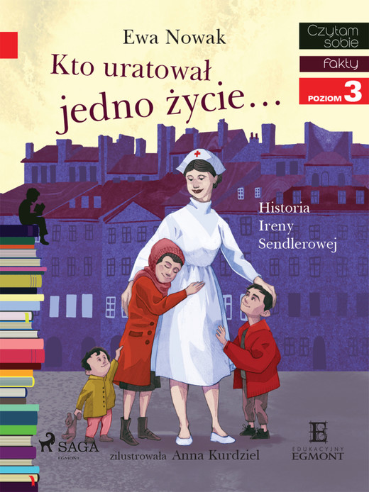 okładka Kto uratował jedno życie - Historia Ireny Sendlerowej ebook | epub, mobi | Ewa Nowak