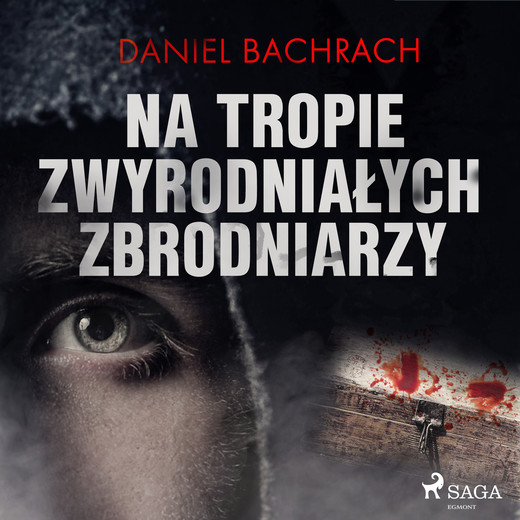 okładka Na tropie zwyrodniałych zbrodniarzy audiobook | MP3 | Daniel Bachrach
