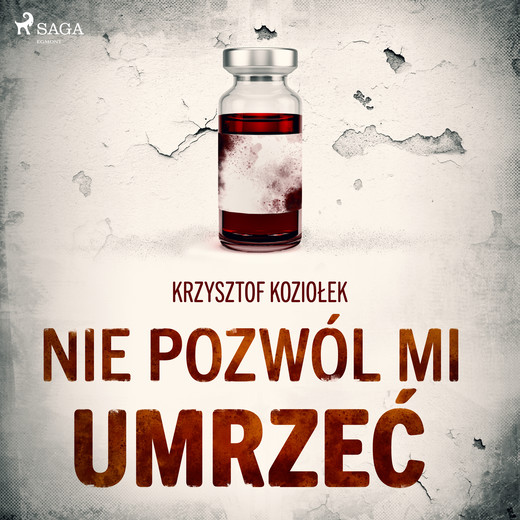 okładka Nie pozwól mi umrzeć audiobook | MP3 | Krzysztof Koziołek