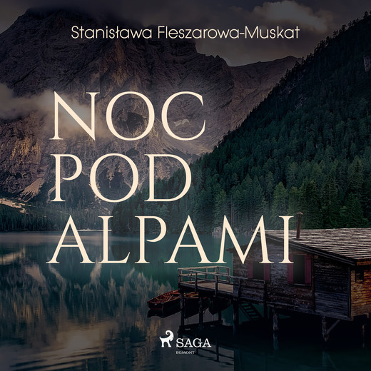 okładka Noc pod Alpami audiobook | MP3 | Stanisława Fleszarowa-Muskat