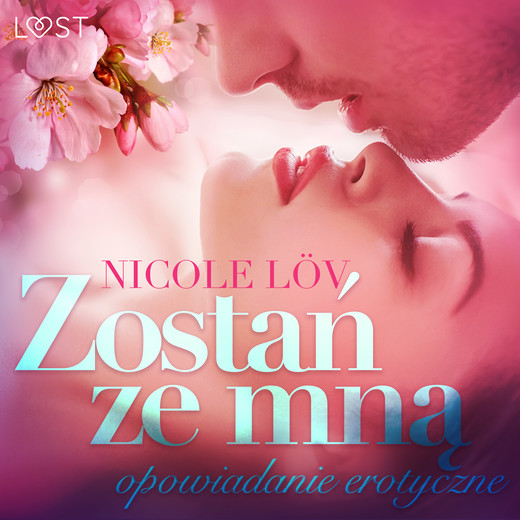 okładka Zostań ze mną - opowiadanie erotyczne audiobook | MP3 | Löv Nicole