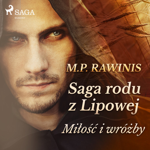 okładka Saga rodu z Lipowej 1: Miłość i wróżby audiobook | MP3 | Marian Piotr Rawinis