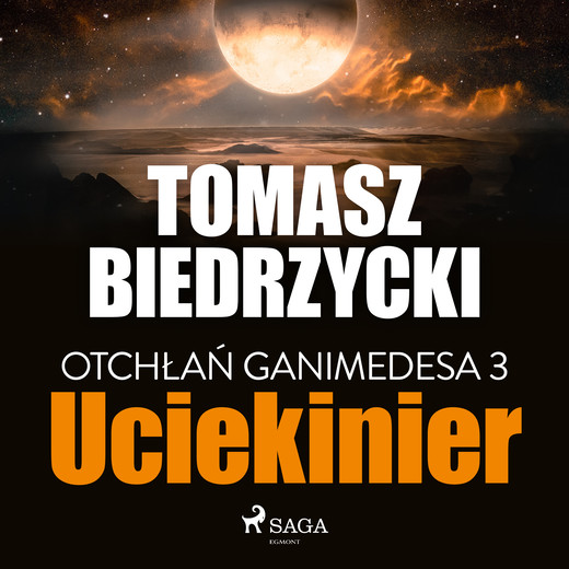 okładka Otchłań Ganimedesa 3: Uciekinier audiobook | MP3 | Tomasz Biedrzycki