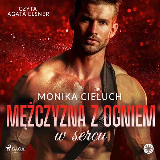 okładka Mężczyzna z ogniem w sercu audiobook | MP3 | Monika Cieluch