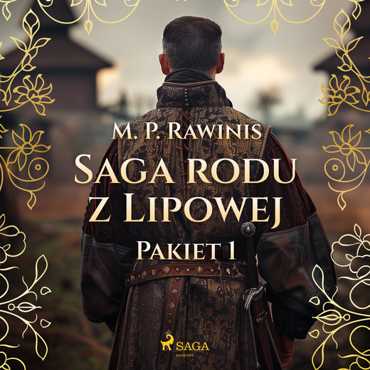 okładka Saga rodu z Lipowej: Pakiet 1 audiobook | MP3 | Marian Piotr Rawinis
