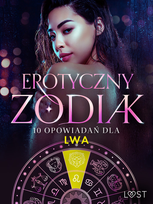 okładka Erotyczny zodiak: 10 opowiadań dla Lwa ebook | epub, mobi | Alessandra Red, B. A. Feder, M. Martinez &amp; K. Krakowiak, Annah Viki M., SheWolf, Alicia Luz, Elena Lund, B. J. Hermansson