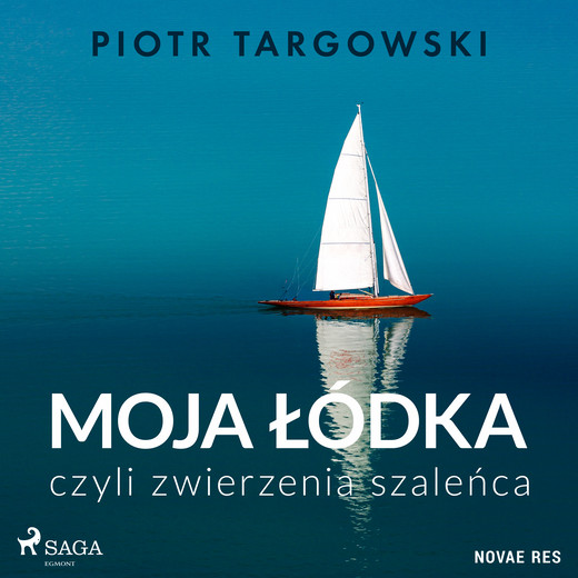 okładka Moja łódka, czyli zwierzenia szaleńca audiobook | MP3 | Targowski Piotr